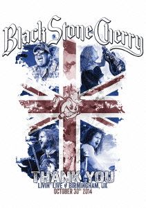 ブラック・ストーン・チェリー -サンキュー:リヴィング・ライヴ- バーミンガム UK 2014(通常版)(Blu-ray Disc)