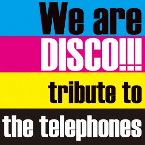 We are DISCO!!!～tribute to the telephones～(初回限定盤)