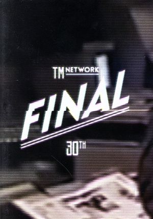 TM NETWORK 30th FINAL