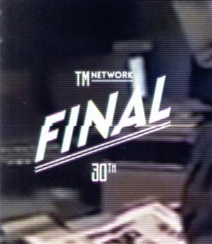 TM NETWORK 30th FINAL(Blu-ray Disc)