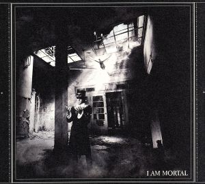 I AM MORTAL(初回生産限定盤)(DVD付)