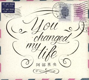 You changed my life(初回限定盤)(DVD付)(紙ジャケット仕様)