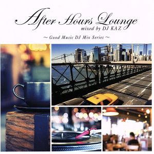 After Hours Lounge mixed by DJ KAZ