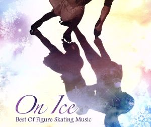 On Ice～Best Of Figure Skating music～