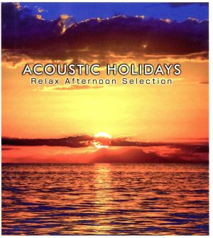 ACOUSTIC HOLIDAYS-Relax Afternoon Selection-