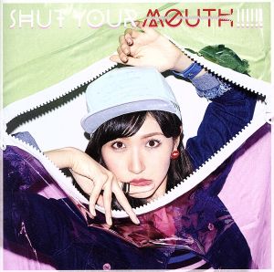 SHUT YOUR MOUTH!!!!!!(初回限定盤B)(DVD付)