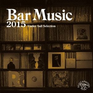 Bar Music 2015～Under Sail Selecsion～