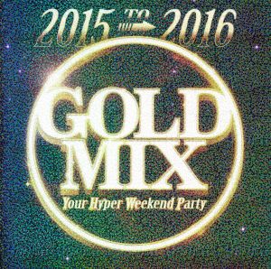 2015 to 2016 GOLD MIX-Your Hyper Weekend Party-