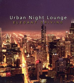 Urban Night Lounge -ELEGANT DRIVING- Performed by The Illuminati