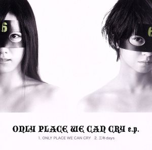 ONLY PLACE WE CAN CRY e.p.(通常盤)