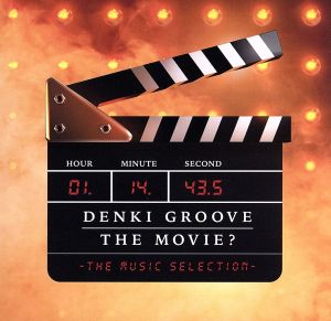 DENKI GROOVE THE MOVIE？-THE MUSIC SELECTION-