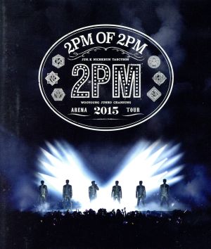 2PM ARENA TOUR 2015 2PM OF 2PM(Blu-ray Disc)