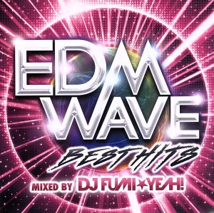 EDM WAVE mixed by DJ FUMI★YEAH！