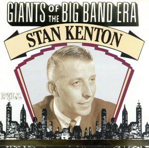 【輸入盤】Giants of the Big Band Era: Stan Kenton