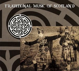 【輸入盤】Traditional Music of Scotland