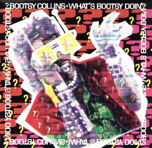 【輸入盤】What's Bootsy Doin'？