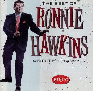 【輸入盤】Best of Ronnie Hawkins & Hawks