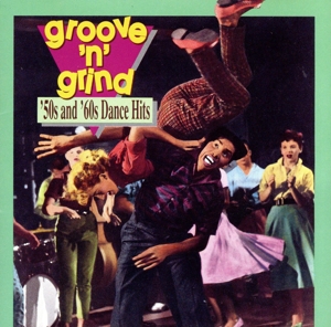 【輸入盤】GROOVE N' GRIND-50's AND 60's DANCE HITS