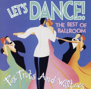 【輸入盤】Let's Dance！ : The Best Of Ballroom Foxtrots & Waltzes