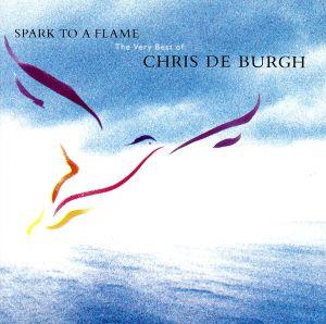 【輸入盤】Spark to a Flame: The Very Best of Chris De Burgh