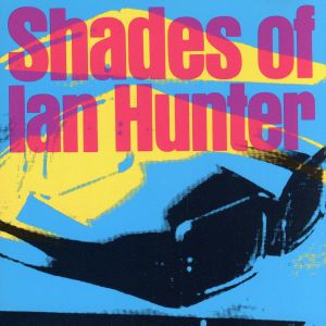 【輸入盤】Shades of Ian Hunter