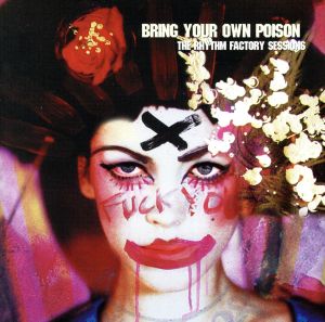 【輸入盤】Bring Your Own Poison: the Rhythm Factory Sessions