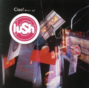 【輸入盤】Ciao！ Best of Lush