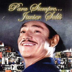 【輸入盤】Para Siempre: Javier Solis