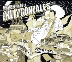 【輸入盤】The Unspeakable Chilly Gonzales (GENTLE016DIGI)