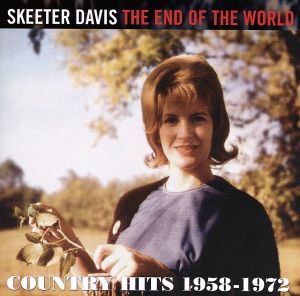 【輸入盤】The End Of The World ～ Country Hits 1958-1972