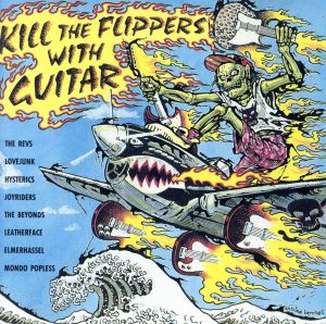 【輸入盤】Kill the Flippers With Guitar