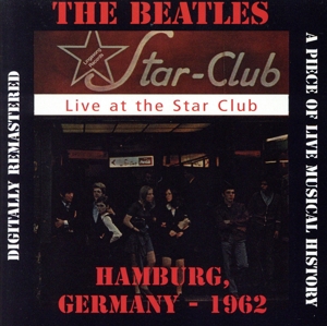 【輸入盤】Live At The Star Club Hamburg, Germany - 1962