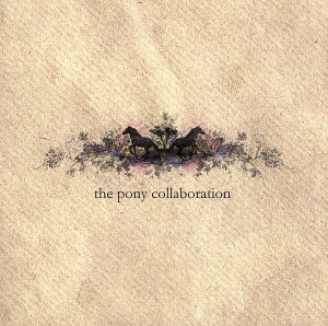 【輸入盤】The Pony Collaboration