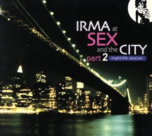 【輸入盤】Irma at Sex & The City Part2:Nightlife Session