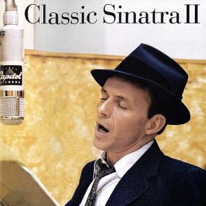 【輸入盤】Classic Sinatra Ⅱ