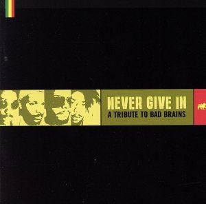 【輸入盤】Never Give In～A Tribute To Bad Brains