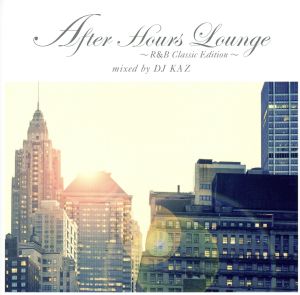 After Hours Lounge R&B Classic Edition mixed by DJ KAZ