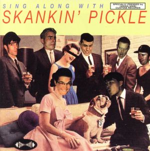 【輸入盤】Sing Along With Skankin' Pickle