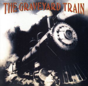 【輸入盤】Graveyard Train