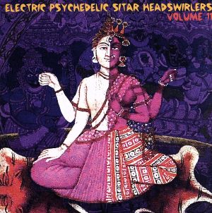 【輸入盤】Vol. 11-Electric Psychedelic Sitar Headswirlers