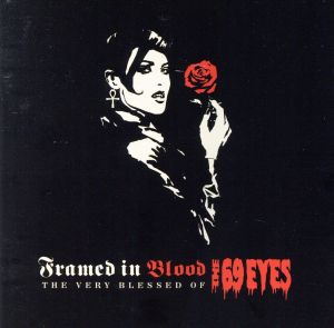 【輸入盤】Framed in Blood: The Very Blessed of 69 Eyes