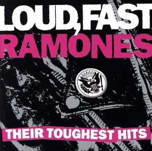 【輸入盤】Loud Fast Ramones: Their Toughest Hits