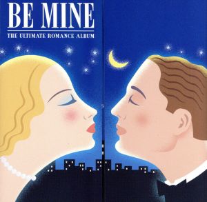 【輸入盤】Be Mine: The Ultimate Romance Album