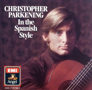 【輸入盤】In the Spanish Style / Christopher Parkening