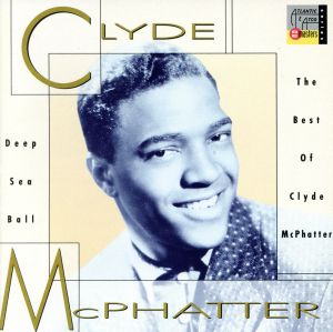 【輸入盤】Deep Sea Ball: The Best of Clyde Mcphatter