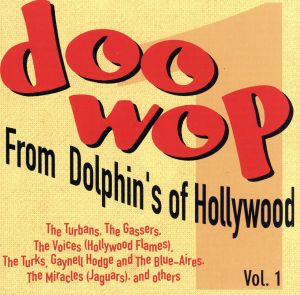 【輸入盤】Doo Wop From Dolphin's Of Hollywood, Vol. 1