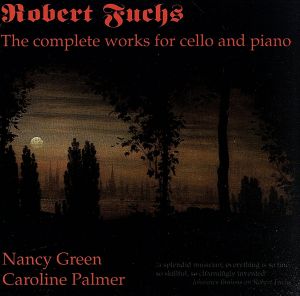 【輸入盤】Robert Fuchs: Complete Works for Cello and Piano