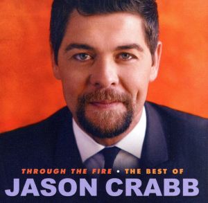 【輸入盤】Through the Fire: Best of Jason Crabb