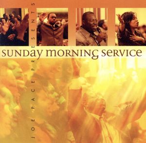 【輸入盤】Joe Pace Presents: Sunday Morning Service