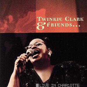 【輸入盤】Twinkie Clark & Friends-Live in Charlotte